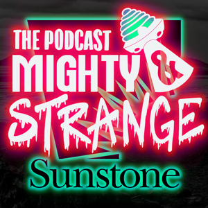 The Podcast Mighty & Strange