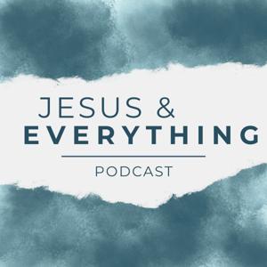 Jesus & Everything Podcast