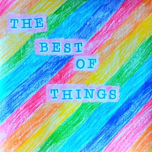 The Best of Things