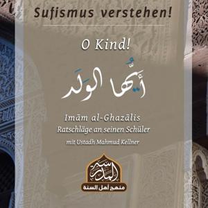 O Kind! - Der Brief an einen Schüler (Imam al Ghazali)