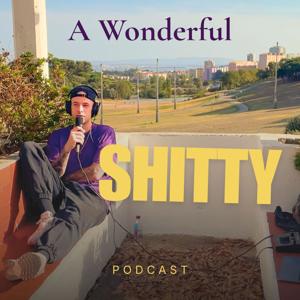A Wonderful Shitty Podcast