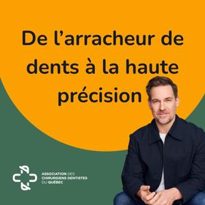 De l’arracheur de dents à la haute précision : Mythes et réalités de la profession
