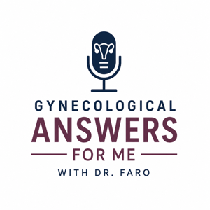 Gynecological Answers for Me with Dr. Faro