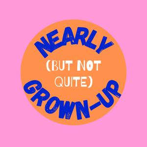 Nearly (but not quite) grown-up