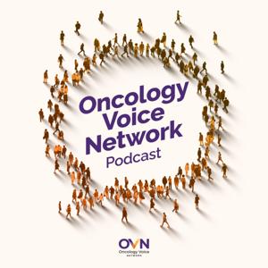Oncology Voice Network (OVN) Podcast