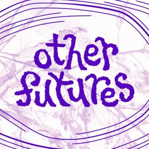 other futures: tech, resistance & imagining otherwise