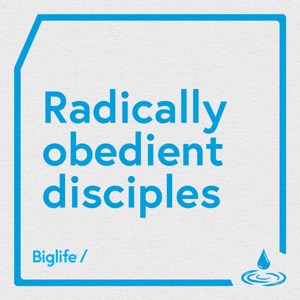 Radically Obedient Disciples