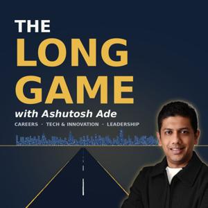 The Long Game with Ashutosh Ade