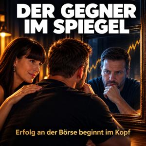 Der Gegner im Spiegel - Erfolg an der Börse beginnt im Kopf