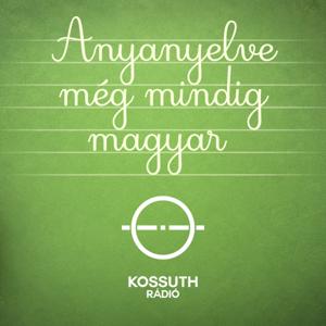 Anyanyelve még mindig magyar