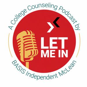 Let Me In: The BASIS Independent McLean College Counseling Podcast