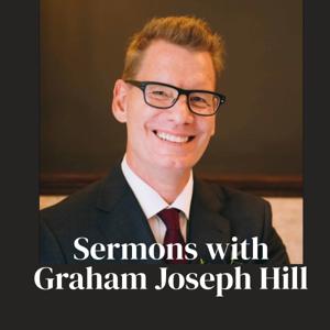 Sermons with Graham Joseph Hill