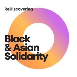 ReDiscovering Black and Asian Solidarity
