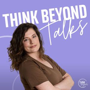 Think Beyond Talks