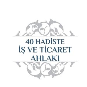 40 Hadiste İş ve Ticaret Ahlakı