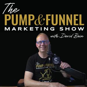 The Pump and Funnel Marketing Show