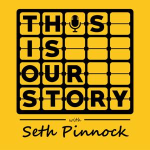 This Is Our Story with Seth Pinnock