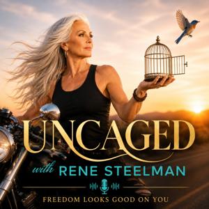 Uncaged with Rene Steelman