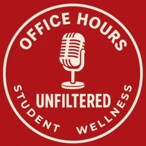 Office Hours: Unfiltered Student Wellness | The Pod!