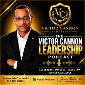 Victor Cannon Leadership Podcast™