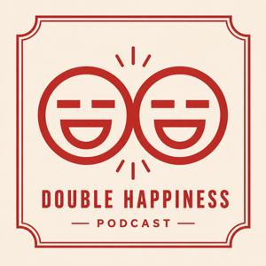Double Happiness Podcast