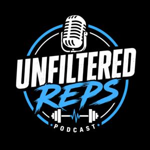 Unfiltered Reps Podcast