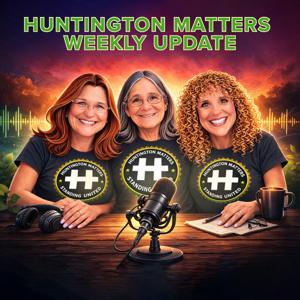Huntington Matters Weekly Update