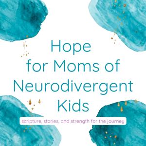 Hope for Moms of Neurodivergent Kids | Christian Parenting Devotional, ADHD, Biblical Encouragement