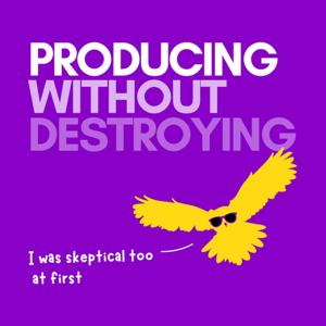 Producing Without Destroying