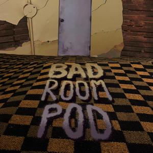 Bad Room Podcast