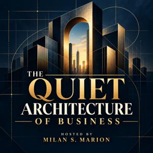 The Quiet Architecture of Business