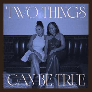 Two Things Can Be True