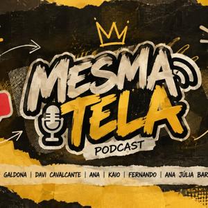 Mesma Tela - Podcast