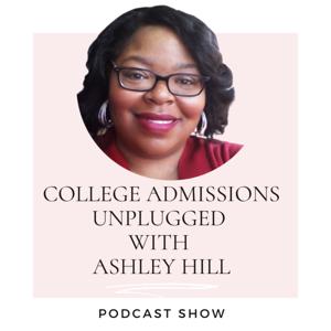 College Admissions Unplugged with Ashley Hill