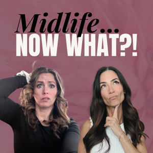 Midlife...NOW WHAT?!