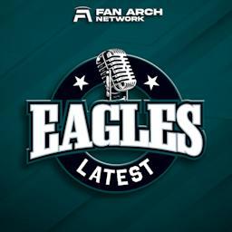 Eagles Latest | Daily Philadelphia Eagles Podcast