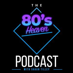 The 80’s Heaven Podcast