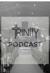 Trinity Christian Chapel Podcast