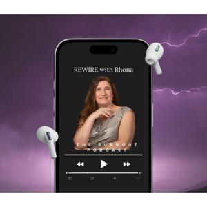 REWIRE with Rhona- The Burnout Podcast