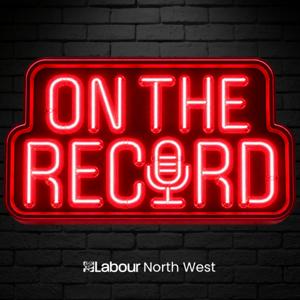 On The Record: The Labour North West Podcast