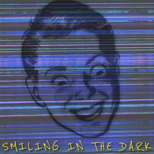 Smiling in the Dark