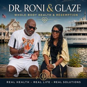 Dr. Roni and Glaze: Whole Body Health and Redemption