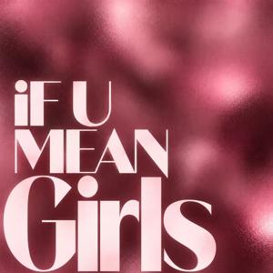iF U MEAN GIRLS?