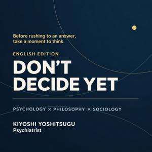 Don't Decide Yet