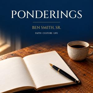 Ponderings with Ben Smith, Sr.