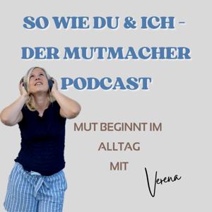 So wie du & ich – der Mutmacher Podcast