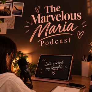 The Marvelous Maria Podcast