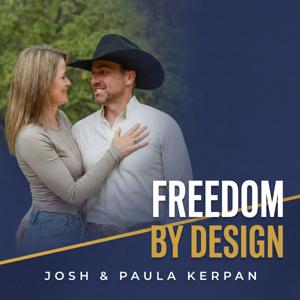Freedom By Design with Josh and Paula Kerpan