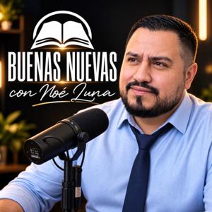Buenas Nuevas con Noé Luna