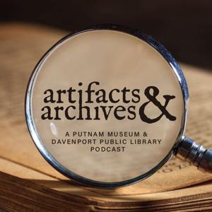 Artifacts & Archives: A Putnam Museum & Davenport Public Library Podcast
